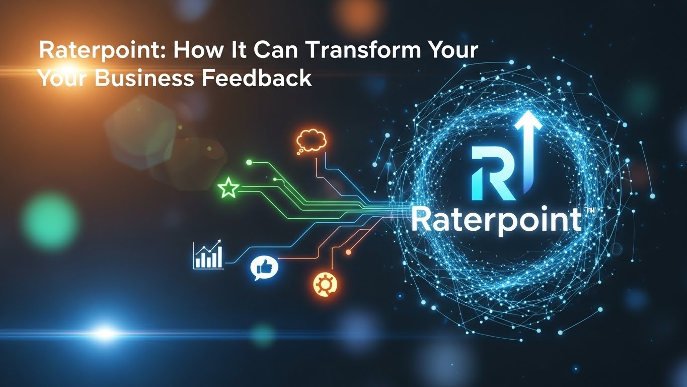 Raterpoint: How It Can Transform Your Business Feedback